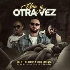 Oken feat. Brray & Joyce Santana - Una y Otra Vez