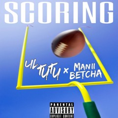 Manii Betcha - Scoring w/ Lil Tutu (Prod. Eli Beatz)