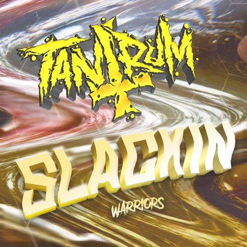 TANTRUM - SLACKIN (FORTHCOMING)