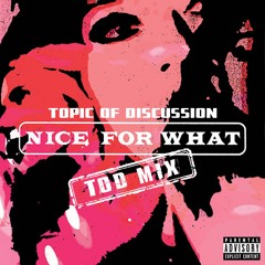 Nice For What (TOD Mix)
