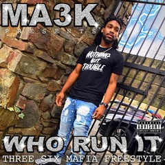 Ma3k- Who Run It (Freestyle)