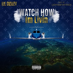 Lil Douzy - Watch How Im Livin