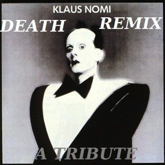 Remix Tribute: Death - Klaus Nomi