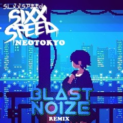 SixxSpeed - Neotokyo (BlastNoize Remix)