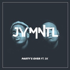 JY MNTL - Party's Over Ft. SK