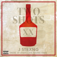 Two Shots [Prod. 47 Shots / The Young Ones]