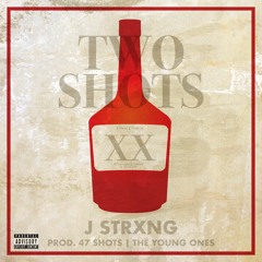 Two Shots [Prod. 47 Shots / The Young Ones]