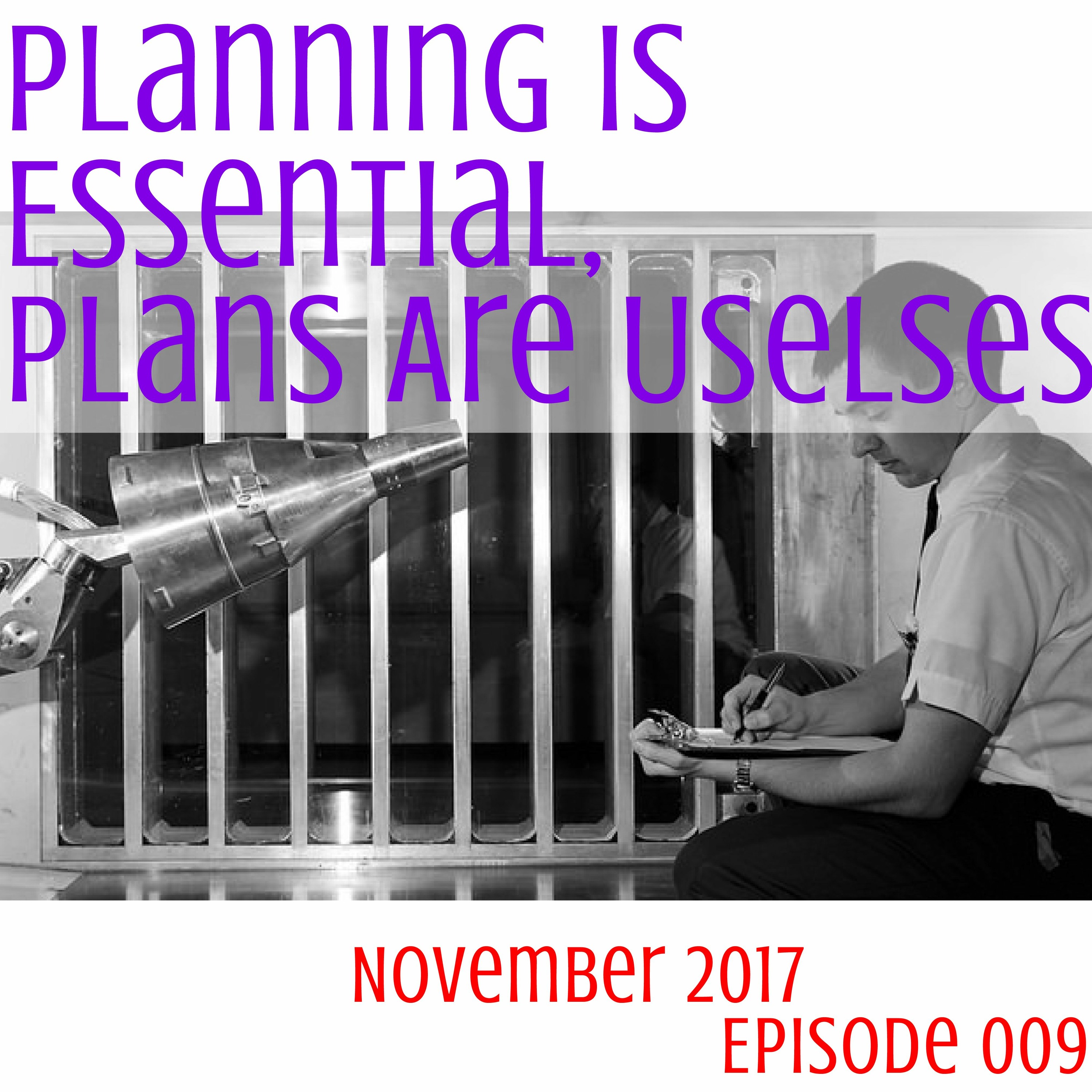009 Planning Is Essential, Plans Are Useless