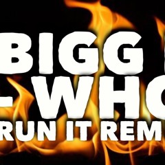 Bigg E- Who Run It Remix