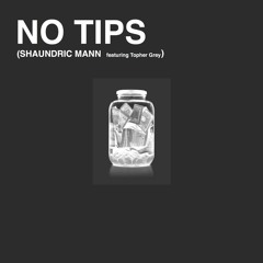 No Tips(feat. Topher Grey)