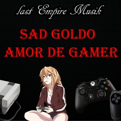 Amor De Gamer - Sad Goldo