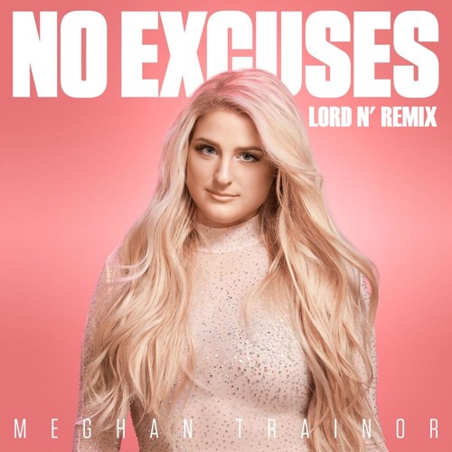 Download ''No Excuses'' by Meghan Trainor (Lord N' Remix)