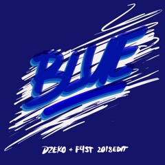 Dzeko & F4ST - Blue (2018 EDIT)