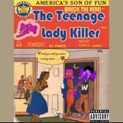 Wreck The Rebel - "The Teenage Lady Killer" (prod. by Johnny G)