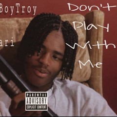DrippyBoyTroy (Don' t Play With Me) ft Kwa-Omari