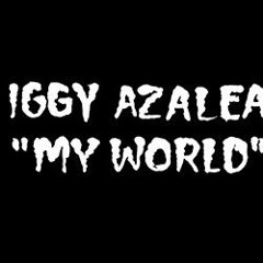 Iggy Azalea - My World DEMO RARE (Produced by D.R.U.G.S.)