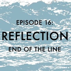 EPISODE 16: Reflection