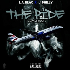 J. Philly - The Ride (In the Sky) (Pheaturing L.A. Blac)