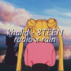 khalid - 8TEEN (radio x rain)