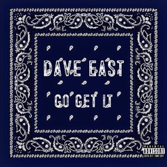 Dave East Go Get It (TAGS)