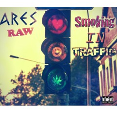 Ares Raw -Smoking In Traffic (Prod. By Kaleem Beats)