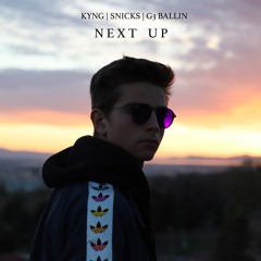 Next Up Ft Snicks (Prod. G3 Ballin)