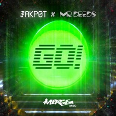 JAKPOT x MR DEEDS - GO! (Original Mix)[MM003]