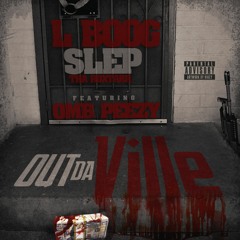 L B00G x Slep Tha RoxTarr Feat. OMB Peezy "Out Da Ville" (Prod By Asr Teezy)