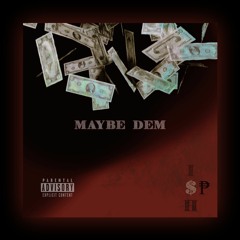 Maybe Dem feat Pe$o