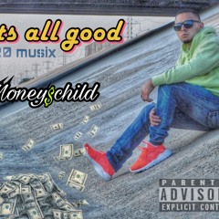 It's All Good - The MoneyChild