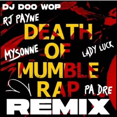 RJ Payne - DEATH OF MUMBLE RAP Rmx Feat. Mysonne, Lady Luck & DJ Doo Wop Prod By Pa. Dre