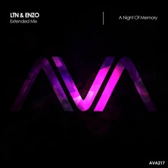 AVA217 - LTN & ENZO - A Night Of Memory *Out Now!*