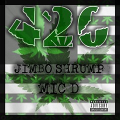 420 - MIC D X JIMBO SHRUMP