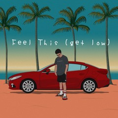Feel This (Get low) Prod. Teddy Meanface