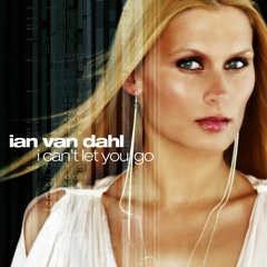 Ian Van Dahl - I Can't Let You Go (Extended)