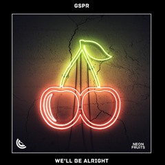 GSPR - We'll Be Alright 🍉