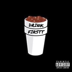 DRINKFIRSTT
