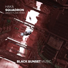 HAKA - Squadron (Arisen Flame Remix) OUT NOW!!