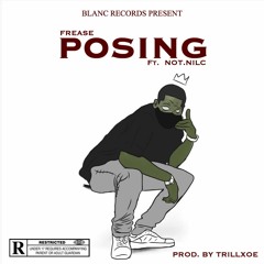 POSING Ft  Not.Nilc (Prod. By TrillXoe)
