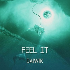 Daiwik - Feel It ( Original Mix )