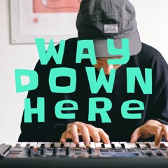 Way Down Here ft. Austin Paul Jr