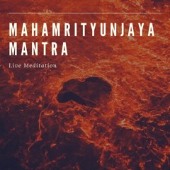 Mahamrityunjaya Mantra (Live Meditation)