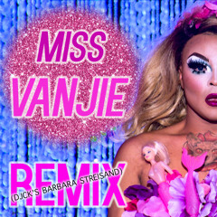Vanessa Vanjie Mateo feat. Rupaul - Miss Vanjie (DjCK's Barbra Streisand Remix)