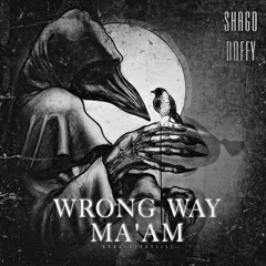 Wrong way Ma'am- Shago ft Doffy