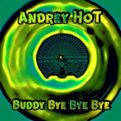 Buddy Bye Bye Bye (Original Mix) clip