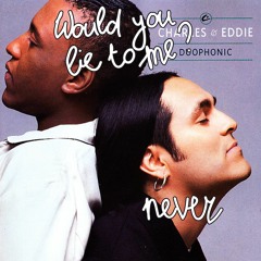 Charles & Eddie - Would I lie to you? (Azore Remix)