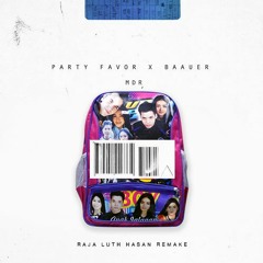 PARTY FAVOR X BAAUER - MDR (DROP REMAKE)