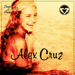Alex Cruz - Deep & Sexy Podcast #33 (Ready For Spring)