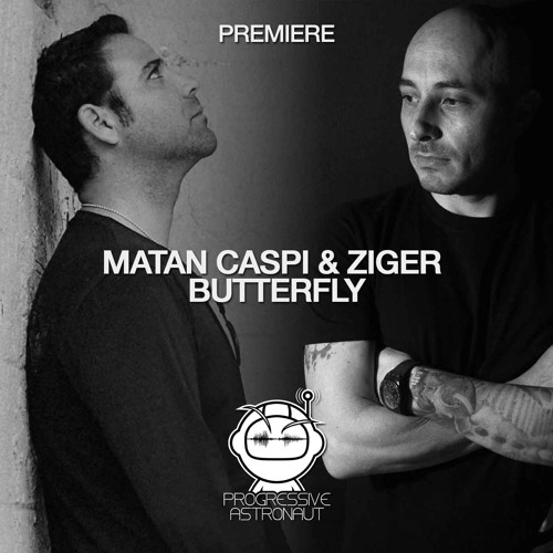 PREMIERE: Matan Caspi & Ziger - Butterfly (Original Mix) [Outta Limits]