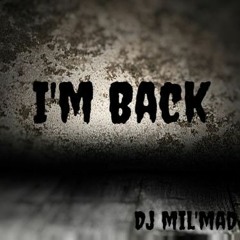 I'm Back Dj Mil'Mad😈🔥